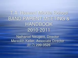 T.A. Howard Middle School BAND PARENT MEETING &amp; HANDBOOK 2010-2011