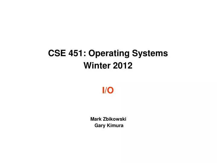 cse 451 operating systems winter 2012 i o