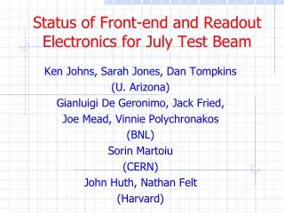 Status of Front-end and Readout Electronics for July Test Beam