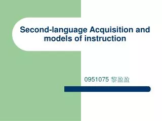 Second-language Acquisition and models of instruction