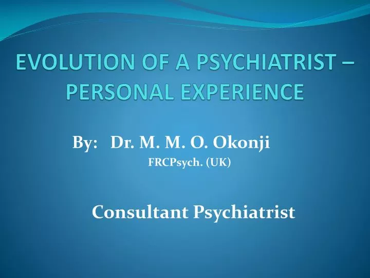 evolution of a psychiatrist personal experience