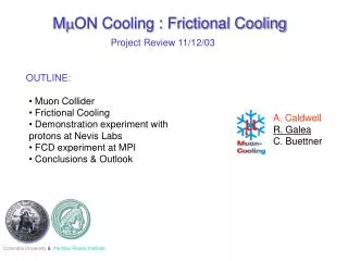 M m ON Cooling : Frictional Cooling