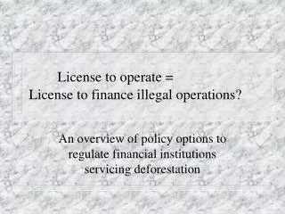 License to operate = License to finance illegal operations?