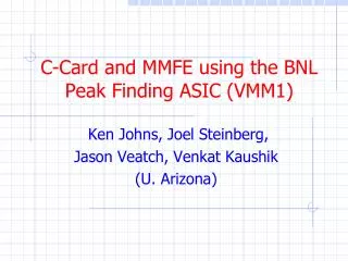 C-Card and MMFE using the BNL Peak Finding ASIC (VMM1)