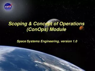 Scoping &amp; Concept of Operations (ConOps) Module Space Systems Engineering, version 1.0