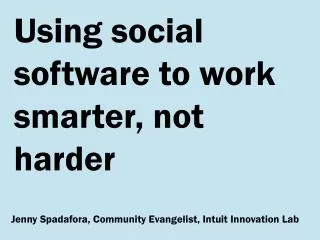 Using social software to work smarter, not harder