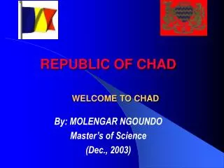 REPUBLIC OF CHAD WELCOME TO CHAD