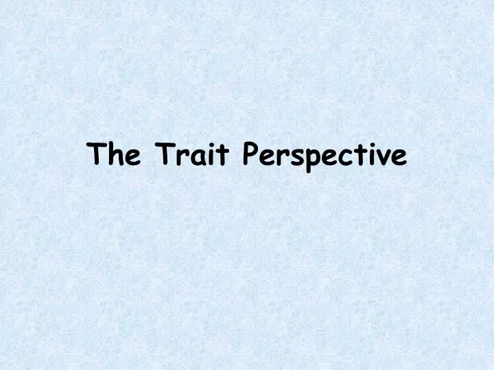 the trait perspective