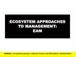 ECOSYSTEM APPROACHES TO MANAGEMENT: EAM - slide 1