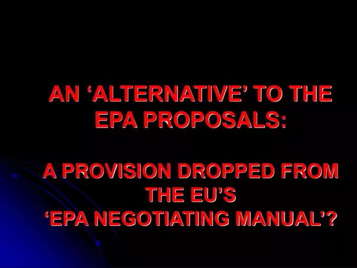 an alternative to the epa proposals a provision dropped from the eu s epa negotiating manual