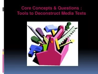 Core Concepts &amp; Questions : Tools to Deconstruct Media Texts