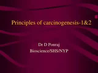 Principles of carcinogenesis-1&amp;2
