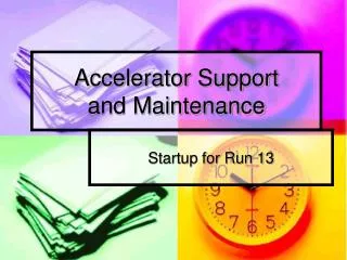Accelerator Support and Maintenance