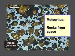 Meteorites: Rocks from space