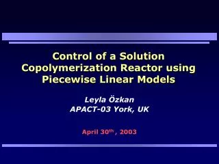 Control of a Solution Copolymerization Reactor using Piecewise Linear Models
