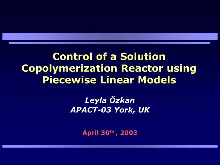 control of a solution copolymerization reactor using piecewise linear models