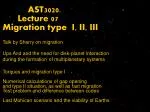 AST3020. 	Lecture 07 Migration type I, II, III Talk by Sherry on migration - slide 1