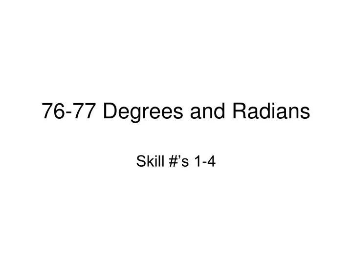 76 77 degrees and radians