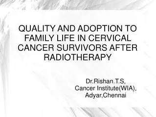 QUALITY AND ADOPTION TO FAMILY LIFE IN CERVICAL CANCER SURVIVORS AFTER RADIOTHERAPY