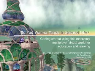So You Wanna Teach in Second Life?
