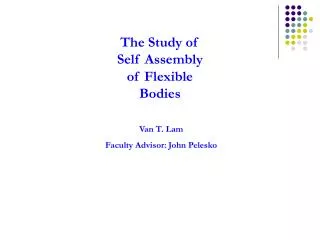 The Study of Self Assembly of Flexible Bodies