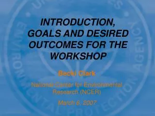 INTRODUCTION, GOALS AND DESIRED OUTCOMES FOR THE WORKSHOP