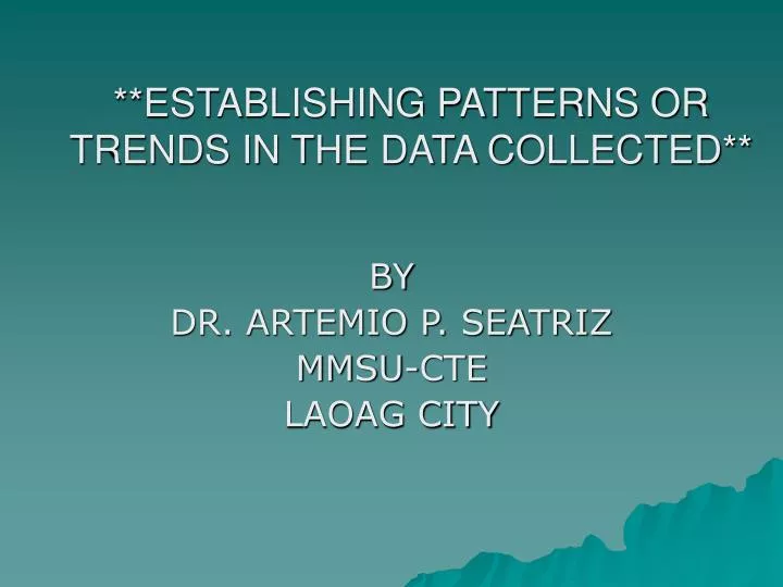 establishing patterns or trends in the data collected