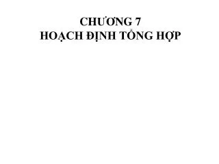 ch ng 7 ho ch nh t ng h p
