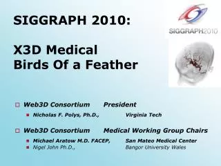 SIGGRAPH 2010: X3D Medical Birds Of a Feather