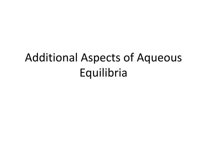 additional aspects of aqueous equilibria