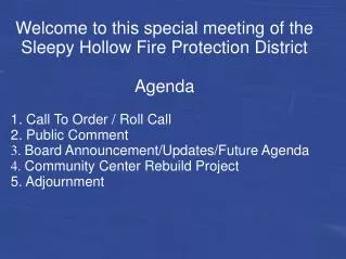 Welcome to this special meeting of the Sleepy Hollow Fire Protection District Agenda