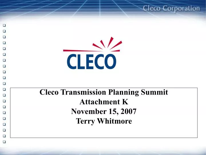 cleco transmission planning summit attachment k november 15 2007 terry whitmore