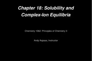 Chapter 18: Solubility and Complex-Ion Equilibria