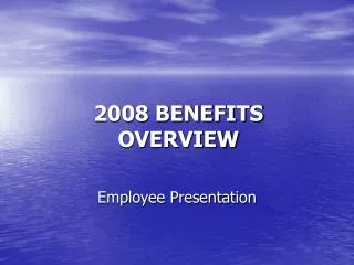 2008 BENEFITS OVERVIEW
