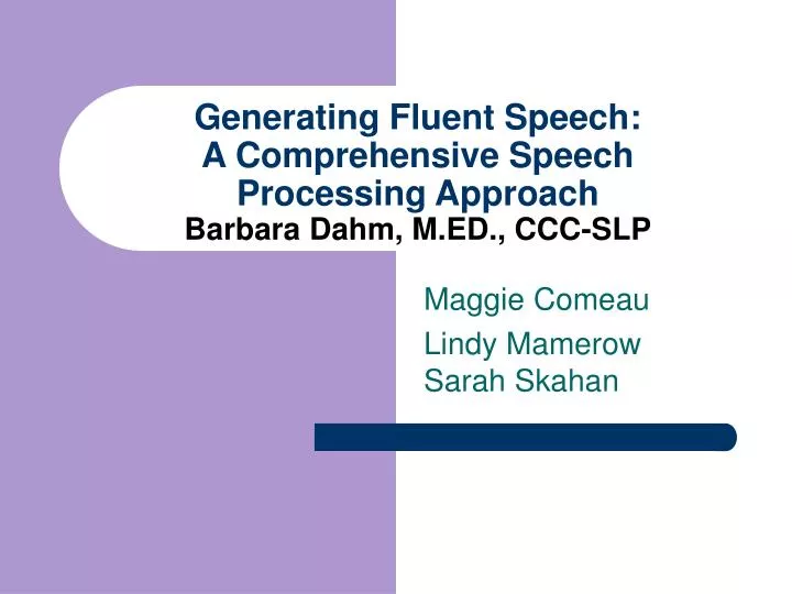 generating fluent speech a comprehensive speech processing approach barbara dahm m ed ccc slp