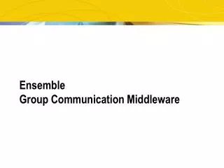 Ensemble Group Communication Middleware