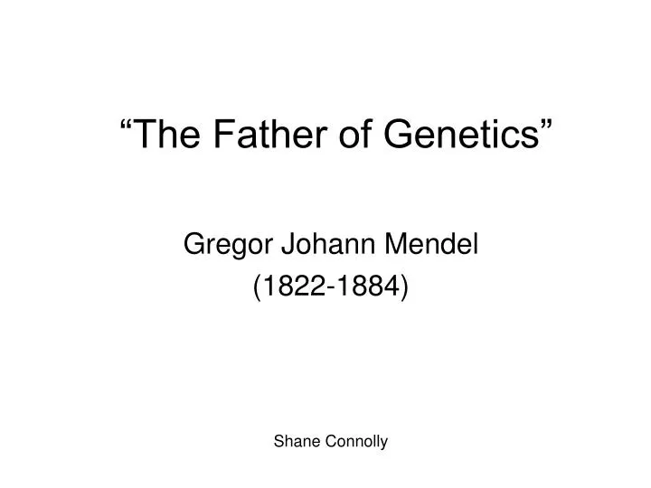 the father of genetics