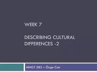 Week 7 DEScRIBING CULTURAL DIFFERENCES -2