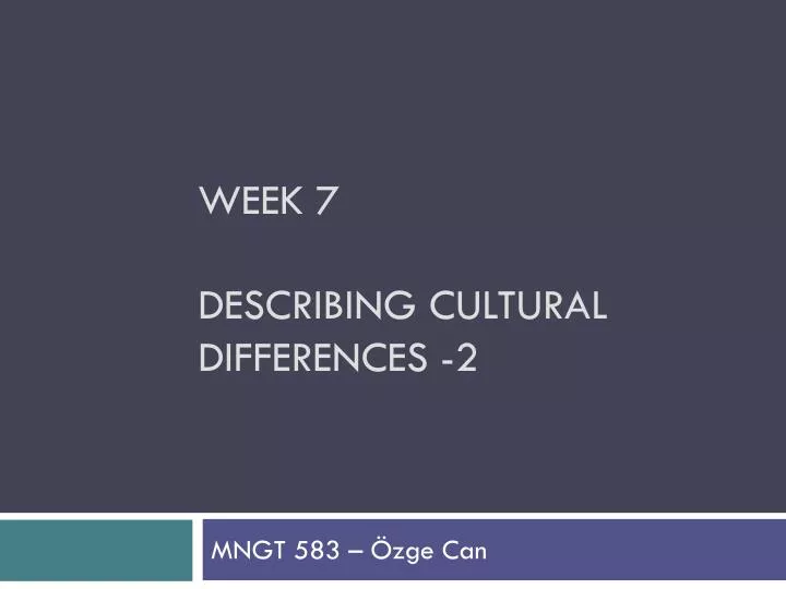 week 7 describing cultural differences 2