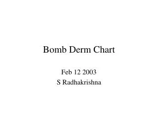 Bomb Derm Chart