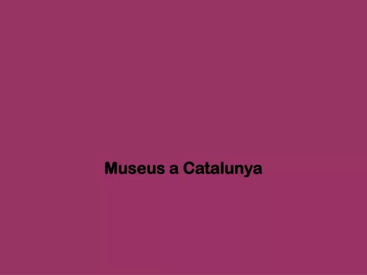 museus a catalunya