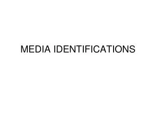 MEDIA IDENTIFICATIONS