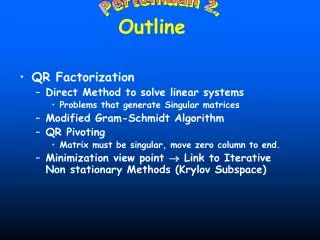 QR Factorization Direct Method to solve linear systems Problems that generate Singular matrices