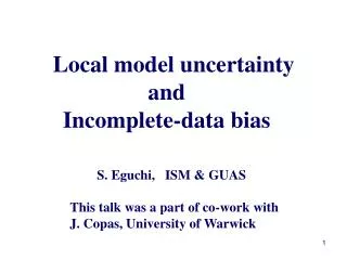 Local model uncertainty and Incomplete-data bias