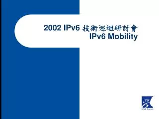 2002 IPv6 ??????? IPv6 Mobility
