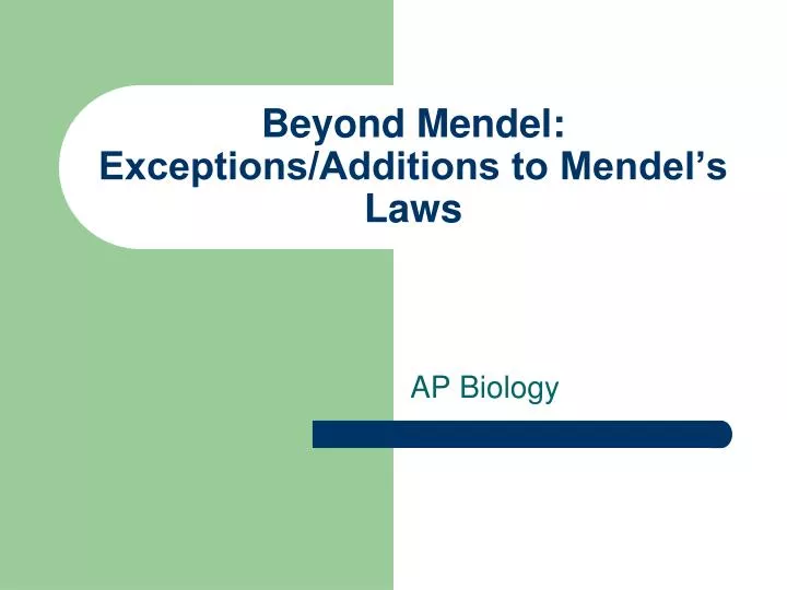 beyond mendel exceptions additions to mendel s laws