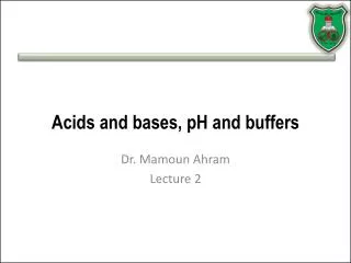 Acids and bases, pH and buffers