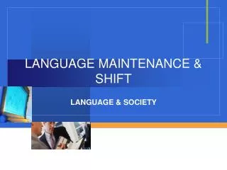 LANGUAGE MAINTENANCE &amp; SHIFT