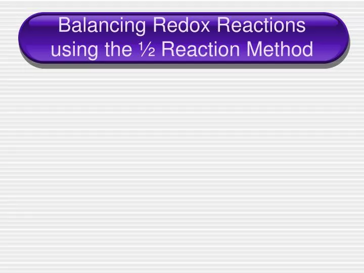 balancing redox reactions using the reaction method