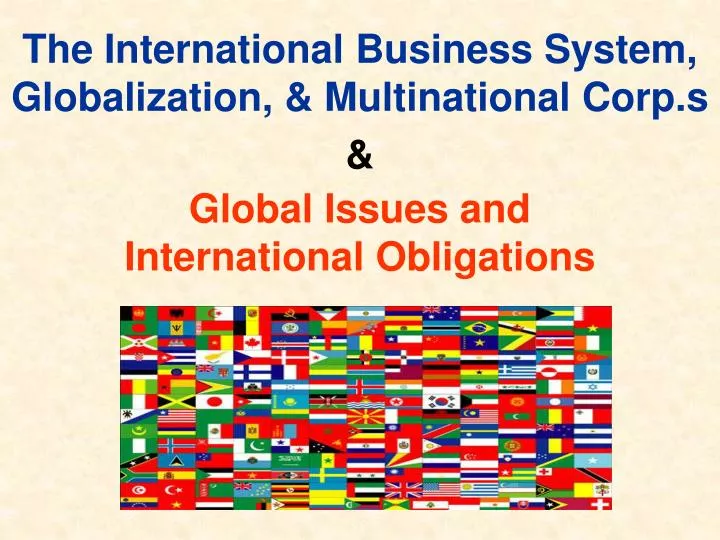 the international business system globalization multinational corp s